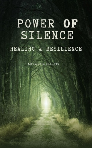  Miranda Harris - Power of Silence: Healing &amp; Resilience - Self-Help, #1.