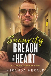 Security Breach of the Heart: A Romantic Suspense Novel