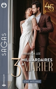Miranda Lee - 3 milliardaires à marier - La vengeance d'un homme d'affaires ; L'héritière de Pearl Beach ; L'épouse bafouée.