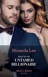 Miranda Lee - Maid For The Untamed Billionaire.