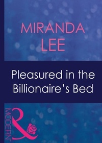 Miranda Lee - Pleasured In The Billionaire's Bed.