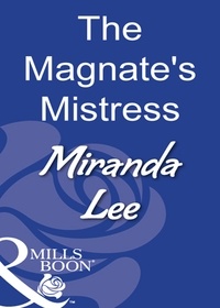 Miranda Lee - The Magnate's Mistress.