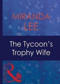 Miranda Lee - The Tycoon's Trophy Wife.