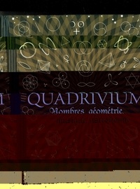 Miranda Lundy et Daud Sutton - Quadrivium - Nombres, géométrie, musique, astronomie.