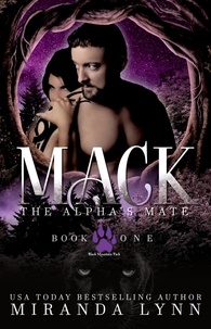  Miranda Lynn - Mack: The Alpha's Mate - Black Mountain Pack, #1.
