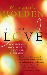 Miranda MacPherson - Boundless Love - Powerful Ways to Make Your Life Work.