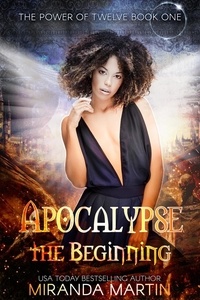  Miranda Martin - Apocalypse the Beginning: A Post Apocalyptic Reverse Harem Romance - The Power of Twelve, #1.