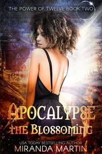  Miranda Martin - Apocalypse the Blossoming: A Post Apocalyptic Reverse Harem Romance - The Power of Twelve, #2.