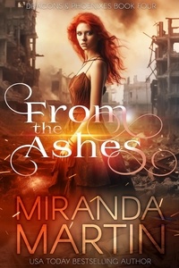  Miranda Martin - From the Ashes: A Paranormal Urban Fantasy Shifter Romance - Dragons &amp; Phoenixes, #4.