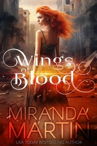  Miranda Martin - Wings of Blood: A Paranormal Urban Fantasy Shifter Romance - Dragons &amp; Phoenixes, #5.