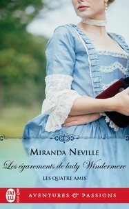 Miranda Neville - Les quatre amis Tome 3 : Les égarements de lady Windermere.