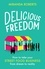 Delicious Freedom. How to Take Your Street Food Business from Dream to Reality