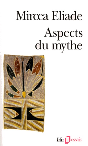 Mircéa Eliade - Aspects du mythe.