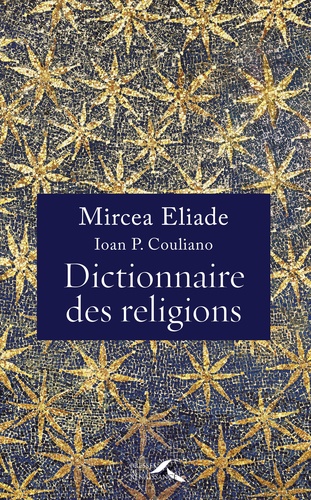 Mircéa Eliade et Ioan-Peter Couliano - Dictionnaire des religions.