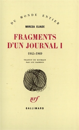 Mircéa Eliade - Fragments d'un Journal - Volume 1, 1945-1969.