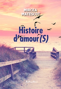 Mircea Matescot - Histoire d'amours.