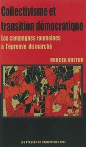 Collectivisme Et Transition Democratique. Les Campagnes Roumaines A L'Epeuve Du Marche