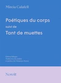 Poetiques du corps, suivi de tant de muettes (ed. bilingue)
