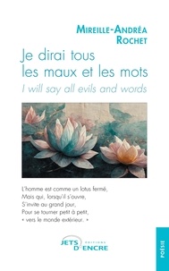Mireille-andréa Rochet - Je dirai tous les maux et les mots. I will say all evils and words.