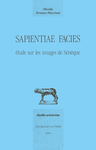 Sapientiae Facies Etude/Images De Seneque 1e édition