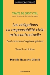 Mireille Bacache-Gibeili - Traité de droit civil - Tome 5, Les obligations, la responsabilité civile extracontractuelle.