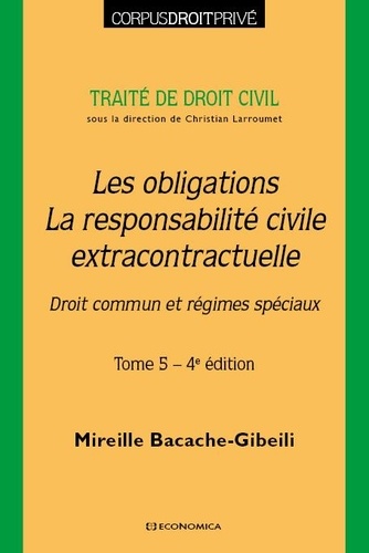 Traité de droit civil. Tome 5, Les obligations, la responsabilité civile extracontractuelle 4e édition