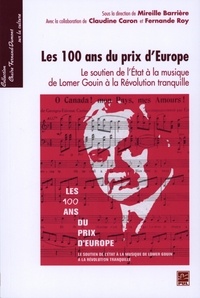 Mireille Barrière - Les 100 ans du prix d'Europe - Le soutien de l'Etat à la musique, de Lomer Gouin à la Révolution tranquille.