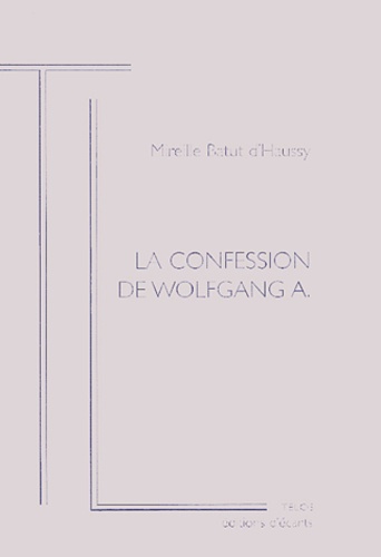 Mireille Batut d'Haussy - La confession de Wolfgang A.