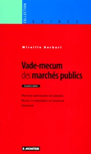 Vade-Mecum Des Marches Publics. Pratique Quotidienne Des Marches, Regles Et Procedures De Passation, Execution, 2eme Edition 1998