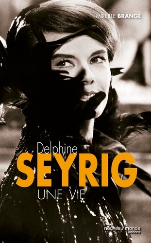 Delphine Seyrig. Une vie