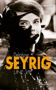Mireille Brangé - Delphine Seyrig - Une vie.