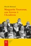 Mireille Brémond - Marguerite Yourcenar, une femme à l'Académie malgré eux, malgré elle....
