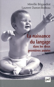 Mireille Brigaudiot et Laurent Danon-Boileau - La naissance du langage dans les deux premières années.