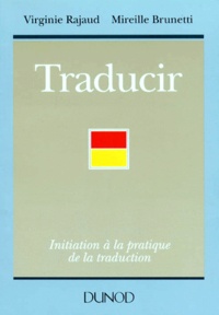 Mireille Brunetti et Virginie Rajaud - Traducir. Initiation A La Pratique De La Traduction.