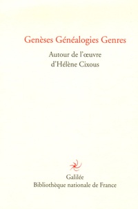 Mireille Calle-Gruber et Marie-Odile Germain - Genèses Généalogies Genres - Autour de l'oeuvre d'Hélène Cixous.