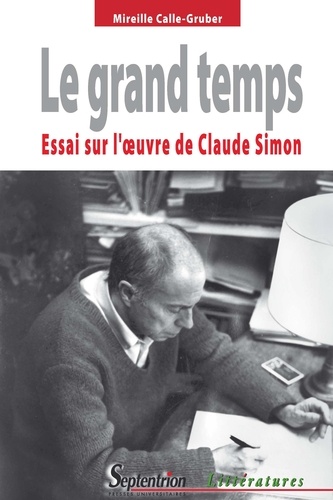 Le grand temps. Essai sur l'oeuvre de Claude Simon