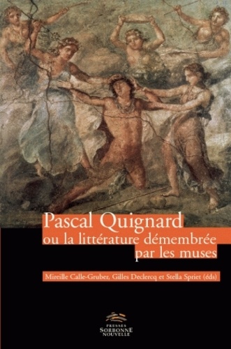 Mireille Calle-Gruber et Gilles Declercq - Pascal Quignard - Ou la littérature démenbrée par les muses. 1 DVD