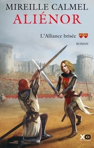 Mireille Calmel - Aliénor Tome 2 : L'Alliance brisée.