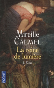 Mireille Calmel - La Reine de lumière Tome 1 : Elora.
