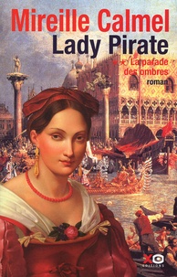 Mireille Calmel - Lady Pirate Tome 2 : La parade des ombres.