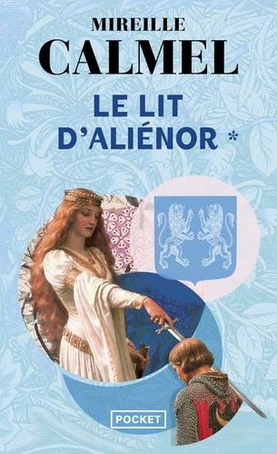 Mireille Calmel - Le lit d'Aliénor - Tome 1.