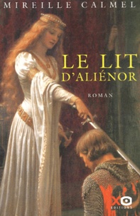 Mireille Calmel - Le lit d'Aliénor.