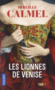 Mireille Calmel - Les Lionnes de Venise Tome 1 : .