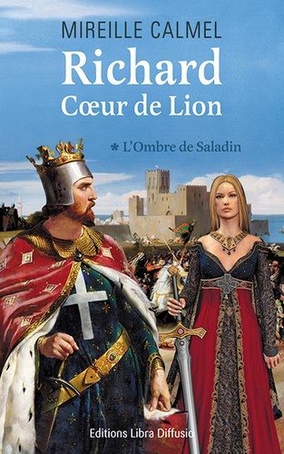 Richard Coeur de Lion Tome 1 L'ombre de Saladin - Edition en gros caractères
