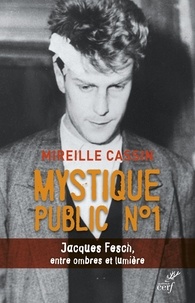 Mireille Cassin et  CASSIN MIREILLE - Mystique public nº1 - Jacques Fesch, entre ombres et lumière.
