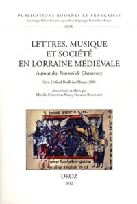 Mireille Chazan et Nancy Regalado - Lettres, musique et société en Lorraine médiévale - Autour du Tournoi de Chauvency.