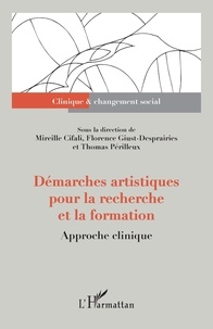 Mireille Cifali et Florence Giust-Desprairies - Démarches artistiques pour la recherche et la formation - Approche clinique.