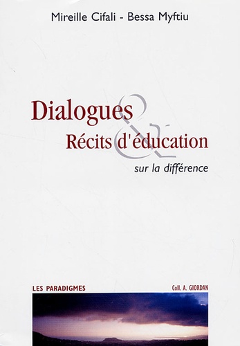 Mireille Cifali et Bessa Myftiu - Dialogues & Récits d'éducation - Sur la différence.