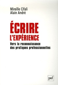 Mireille Cifali et Alain André - Ecrire l'expérience - Vers la reconnaissance des pratiques professionnelles.