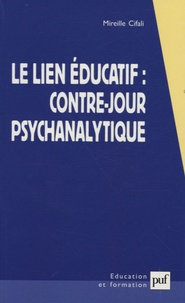 Mireille Cifali - Le lien éducatif : contre-jour psychanalytique.